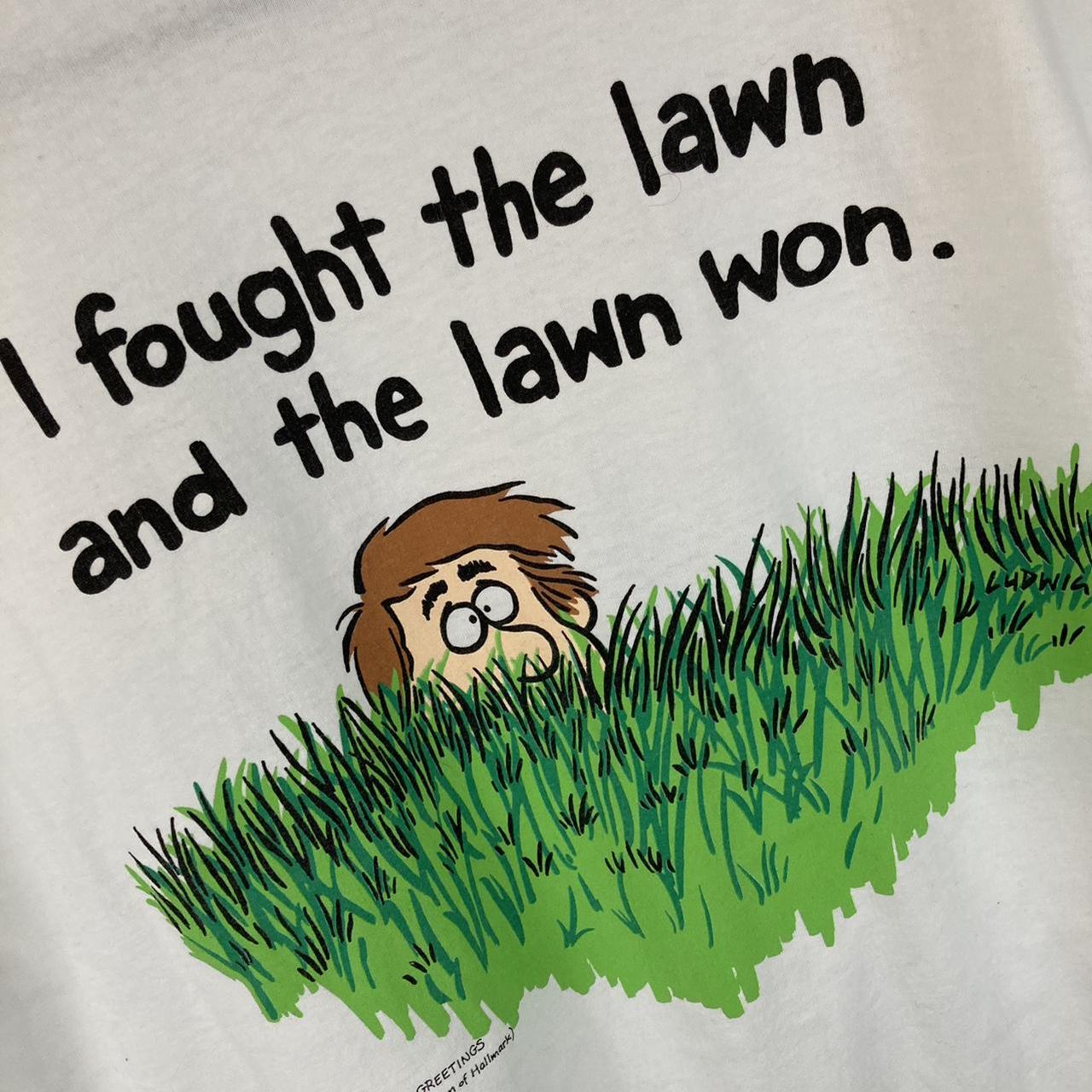 I Fought The Lawn T-Shirt